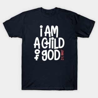 John 1:2 - I am a Child of God T-Shirt